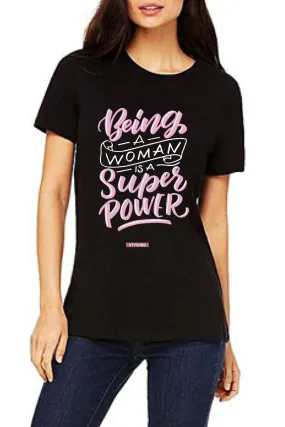 Being a woman is a Superpower! -Quirky Graphic Printed Womens Tee-Black